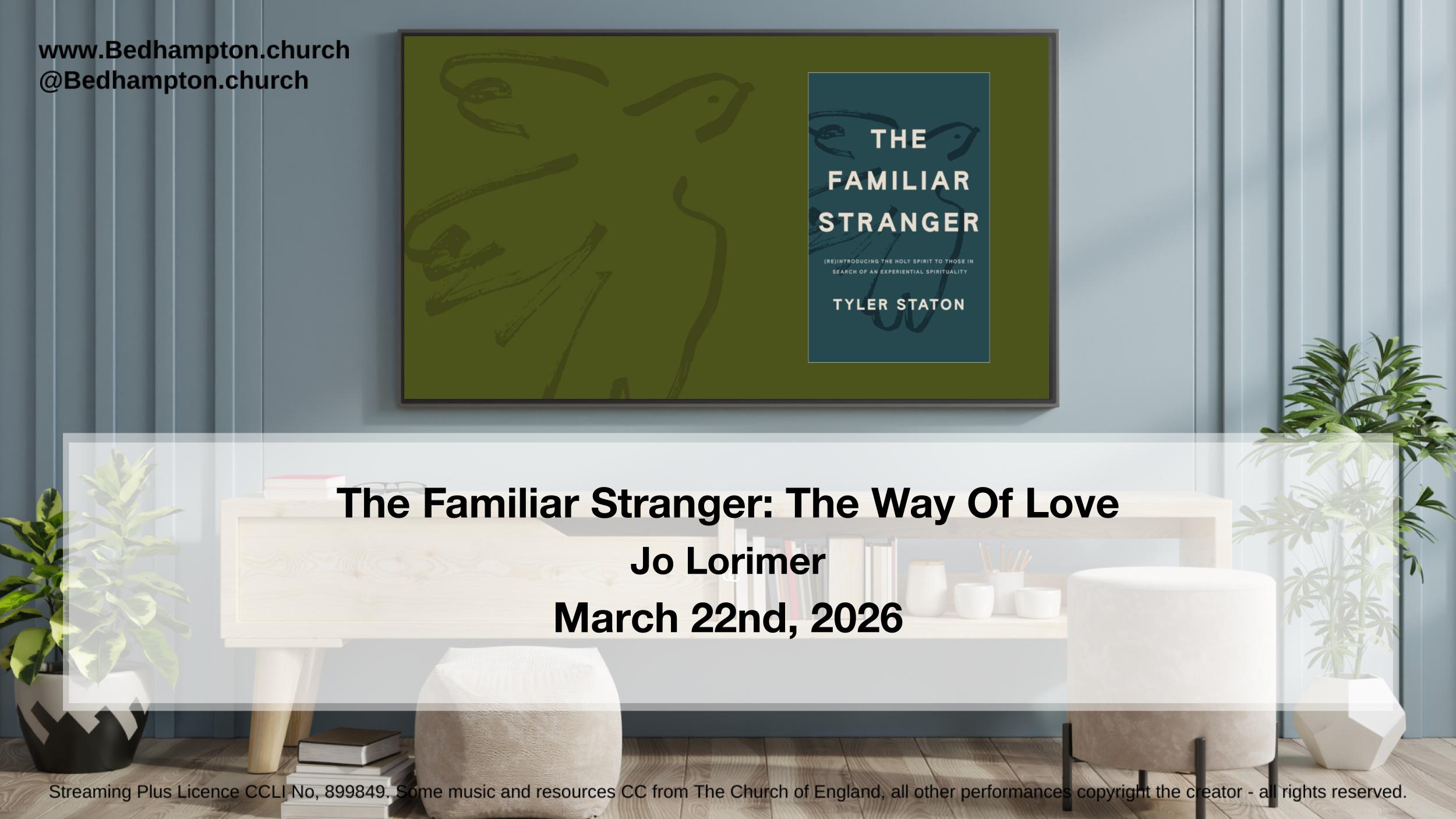 The Familiar Stranger: The Way Of Love